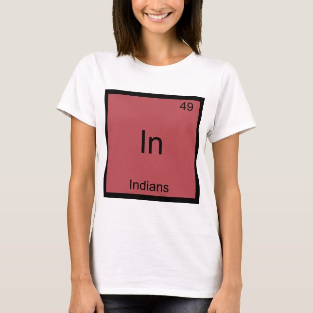 In - Indians Funny Element Chemistry Symbol Tee (Front)