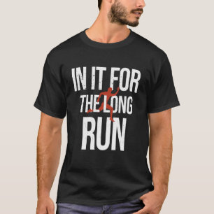 In It For The Long Run   Running Marathon Runner T-Shirt