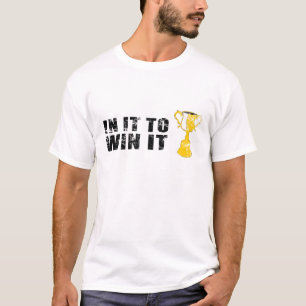 in it to win it T-Shirt