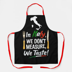 In Italy we Don’t Measure We Taste! Apron