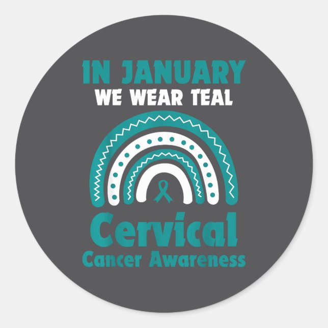 In January We Wear Teal Cervical Cancer Awareness  Classic Round Sticker (Front)