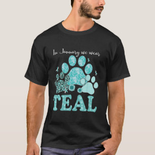 In January We Wear Teal Dog Cat Paw Cervical Cance T-Shirt