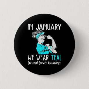 In January We Wear Teal For Cervical Cancer Awaren 6 Cm Round Badge