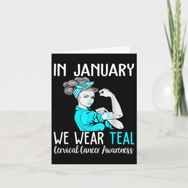 In January We Wear Teal For Cervical Cancer Awaren Card (Front)