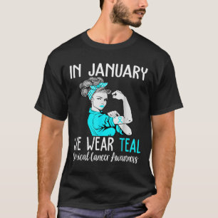 In January We Wear Teal For Cervical Cancer Awaren T-Shirt