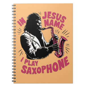 In Jesus Christ's Name I Play Saxophone Bigfoot Notebook