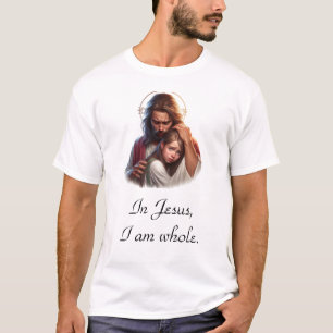 In Jesus, I am whole Emotional Religious T-Shirt