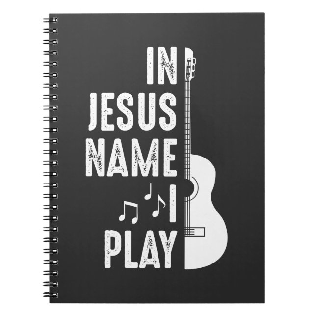 In Jesus Name Christian Guitar Player Guitarist Notebook (Front)