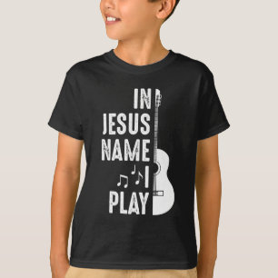 In Jesus Name Christian Guitar Player Guitarist T-Shirt