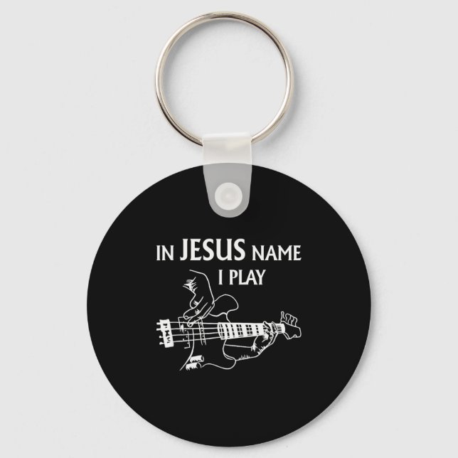 In Jesus Name I Play B Guitar Guitarist Player Men Key Ring (Front)