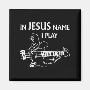 In Jesus Name I Play B Guitar Guitarist Player Men Magnet