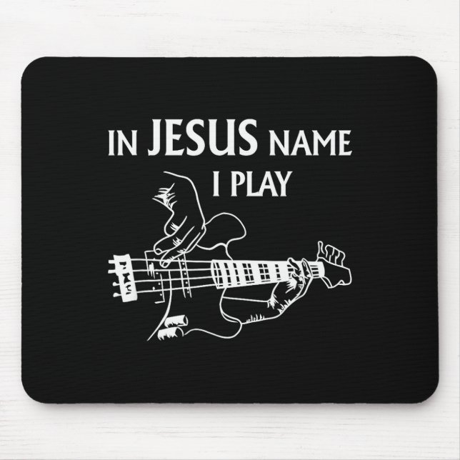In Jesus Name I Play B Guitar Guitarist Player Men Mouse Mat (Front)