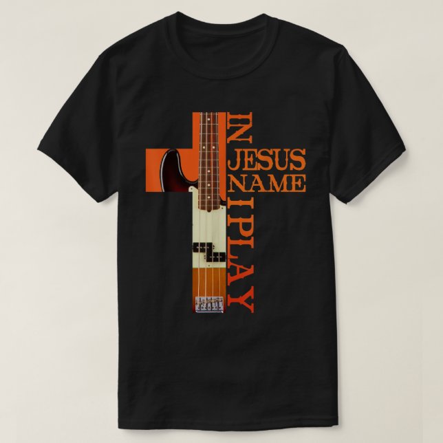 In Jesus Name I Play Bass  T-Shirt (Design Front)