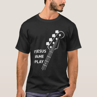 In Jesus Name I Play Christian Band Bass Player Gi T-Shirt