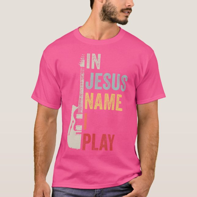 In Jesus Name I Play Guitar Christian Band Guitar T-Shirt (Front)