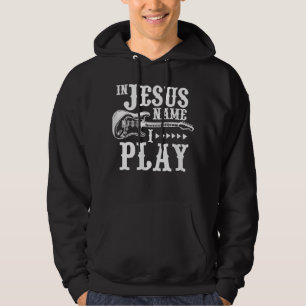 In Jesus Name I Play Guitar Christian Guitar Hoodie