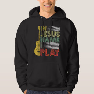 In Jesus Name I Play Guitar Christian Music Lover Hoodie