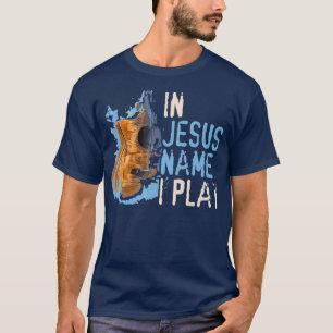 In Jesus Name I Play Guitar  Christian Music T-Shirt
