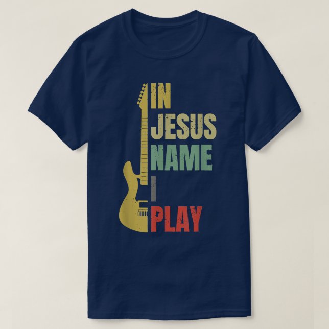 In Jesus Name I Play Guitar T-Shirt (Design Front)