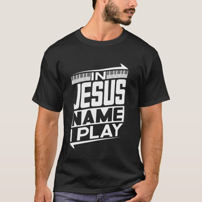 In Jesus Name I Play Piano Christian Music Jesus G T-Shirt (Front)