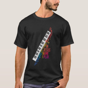 In Jesus Name I Play Piano Player Christian Music  T-Shirt