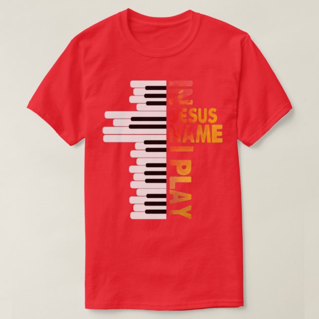 In Jesus Name I Play Piano  T-Shirt (Design Front)