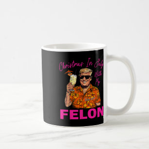 In July With My Felon Trump 2024 Summer Vacation  Coffee Mug