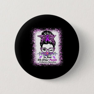 In June We Wear Purple Alzheimer Awareness Messy B 6 Cm Round Badge