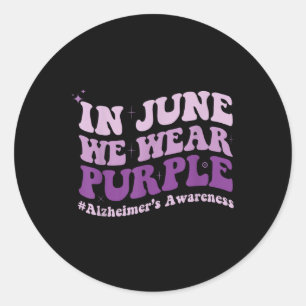 In June We Wear Purple Heimer Awareness Month Groo Classic Round Sticker