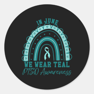 In June We Wear Teal Ribbon Rainbow Warrior Ptsd A Classic Round Sticker