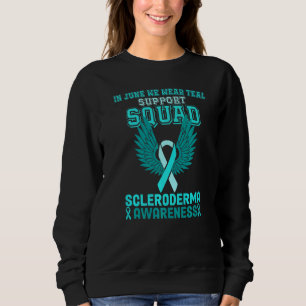In June We Wear Teal Scleroderma Awareness Month Sweatshirt