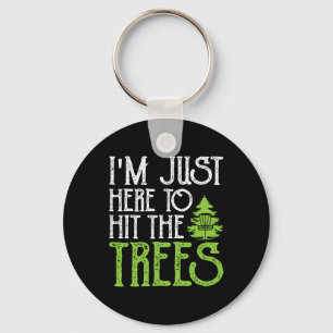 In Just Here To Hit The Trees Key Ring