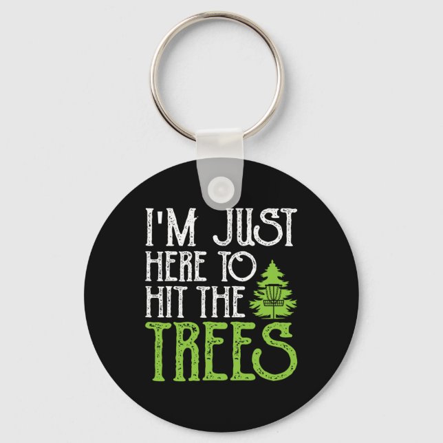 In Just Here To Hit The Trees  Key Ring (Front)
