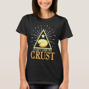 In Key Limes We Crust Key Lime Pie Florida T-Shirt
