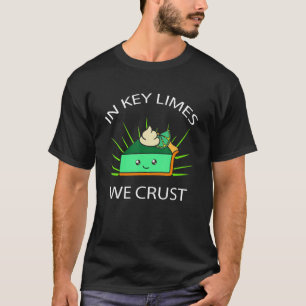 in Key Limes we crust T-Shirt