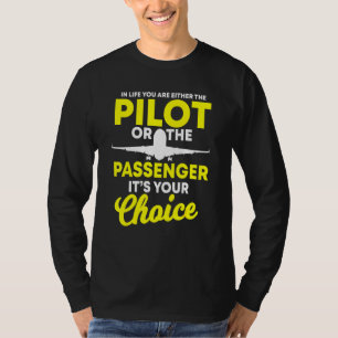 In Life You Are Either A Pilot Or The Passenger Ai T-Shirt