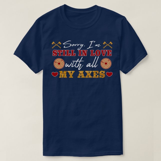 In Love With My Axes Funny Axe Throwing Quote T-Shirt (Design Front)