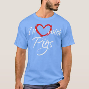 In Love With Pigs, I Love Pigs T-Shirt