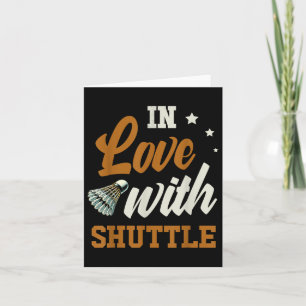 In Love With Shuttle Badminton Enthusiast Card