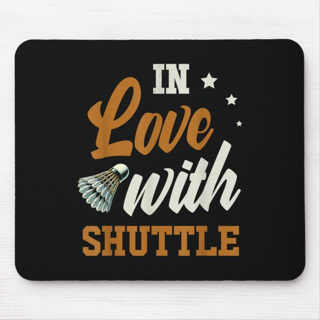 In Love With Shuttle Badminton Enthusiast  Mouse Mat (Front)