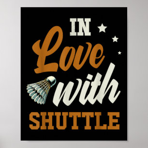 In Love With Shuttle Badminton Enthusiast  Poster