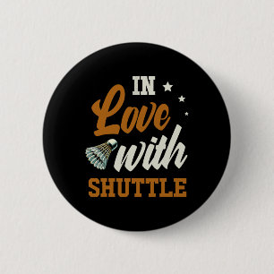 In Love With Shuttle Dminton Enthusiast 6 Cm Round Badge