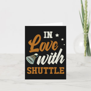 In Love With Shuttle Dminton Enthusiast Card