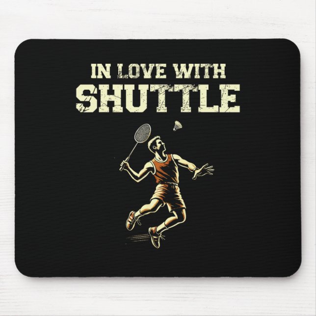 In Love With Shuttle Dminton Player Shuttle Racket Mouse Mat (Front)