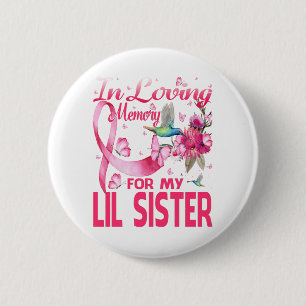 In Loving Memory For My Lil Sister 6 Cm Round Badge