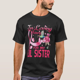 In Loving Memory For My Lil Sister T-Shirt