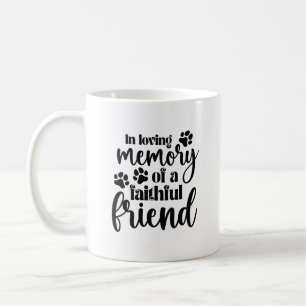 In Loving Memory of a Faithful Friend Memorial Pet Coffee Mug