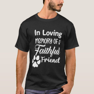 in Loving Memory of a Faithful Friend Pet Loss Dog T-Shirt