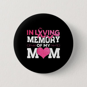 In Loving Memory Of Mom Breast Cancer Awareness He 6 Cm Round Badge