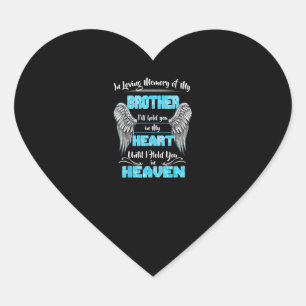 In Loving Memory Of My Brother Ill Hold You in my Heart Sticker